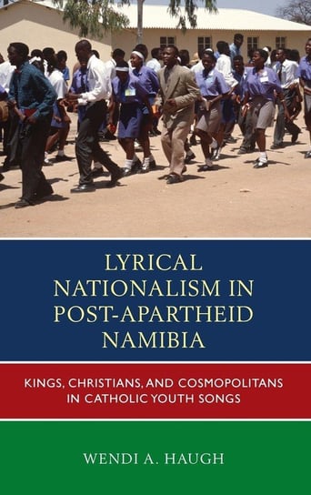 Lyrical Nationalism in Post-Apartheid Namibia Haugh Wendi A.