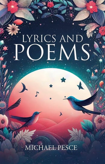 Lyrics and Poems Michael Pesce