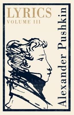 Lyrics: Volume 3 (1824-30) Pushkin Alexander