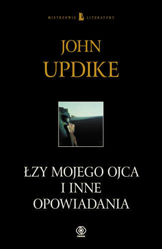 Łzy mojego ojca i inne opowiadania Updike John
