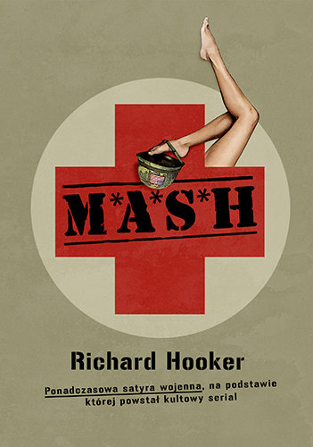 M*A*S*H. Ponadczasowa satyra wojenna, na podstawie której powstał kultowy serial Hooker Richard