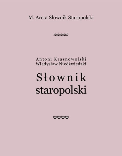 M. Arcta. Słownik staropolski - ebook epub Krasnowolski Antoni, Niedźwiedzki Władysław