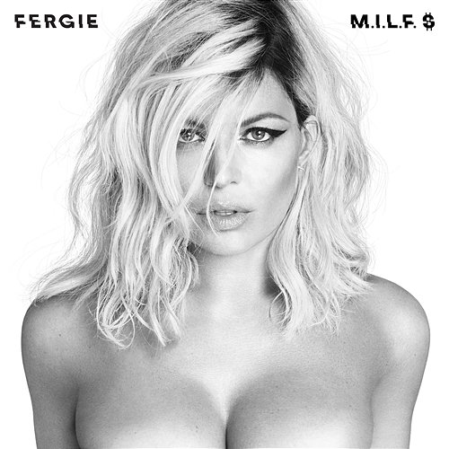 M.I.L.F. $ Fergie