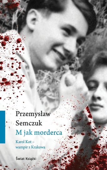 M jak morderca. Karol Kot - wampir z Krakowa - ebook epub Semczuk Przemysław