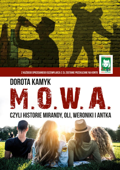 M. O. W. A. Czyli historie Mirandy, Oli, Weroniki i Antka Kamyk Dorota
