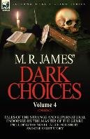 M. R. James' Dark Choices James M. R.