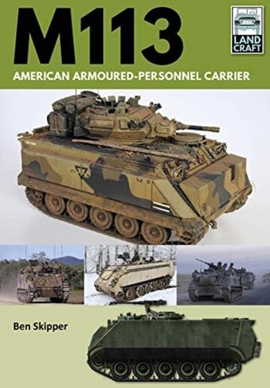 M113: American Armoured Personnel Carrier Ben Skipper
