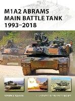 M1A2 Abrams Main Battle Tank 1993-2018 Zaloga Steven J.