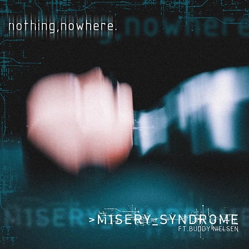 M1SERY_SYNDROME Nothing, nowhere. feat. Buddy Nielsen, Senses Fail