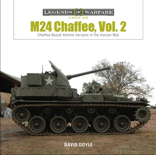 M24 Chaffee, volume 2: Chaffee-Based Vehicle Variants in the Korean War Doyle David