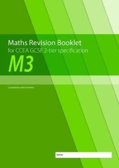 M3 Maths Revision Booklet for CCEA GCSE 2-tier Specification Neill Hamilton