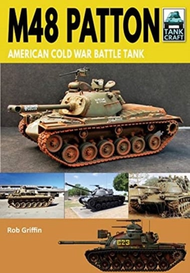 M48 Patton: American Post-war Main Battle Tank Robert Griffin