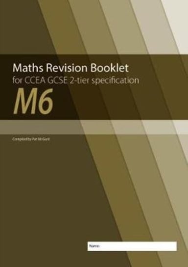 M6 Maths Revision Booklet for CCEA GCSE 2-tier Specification Conor McGurk