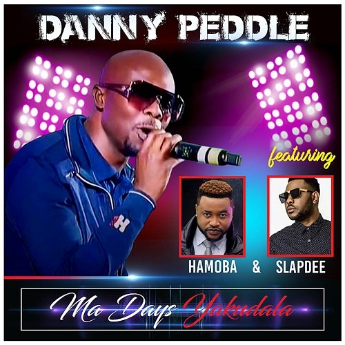 Ma Days Yakudala Danny Peddle feat. Hamoba, Slapdee