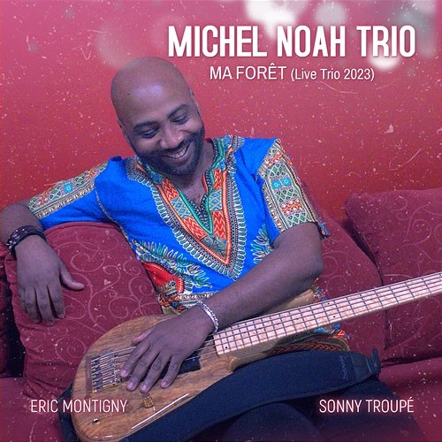Ma forêt Michel Noah Trio