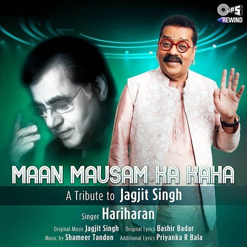 Maan Mausam Ka Kaha (Tips Rewind: A Tribute to Jagjit Singh) Hariharan