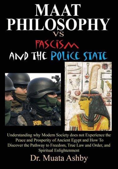 Maat Philosophy in Government Versus Fascism and the Police State Ashby Muata