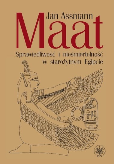 Maat. Sprawiedliwość i nieśmiertelność w starożytnym Egipcie Assmann Jan