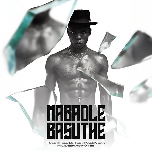 Mabadle Basuthe Toss, Felo Le Tee, & Massive 95K feat. L4Desh 55, Mo Tee