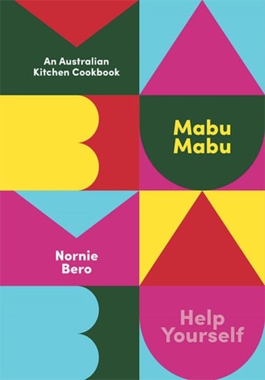 Mabu Mabu. An Australian Kitchen Cookbook Nornie Bero