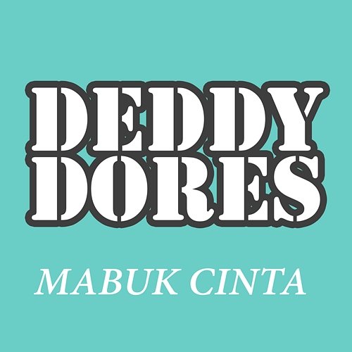 Mabuk Cinta Deddy Dores