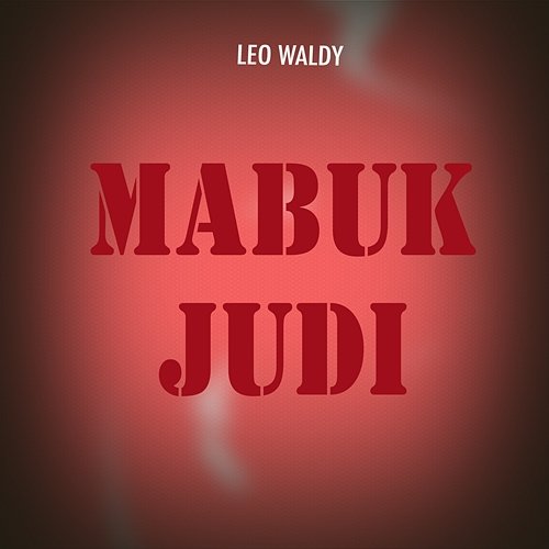 Mabuk Judi Leo Waldy