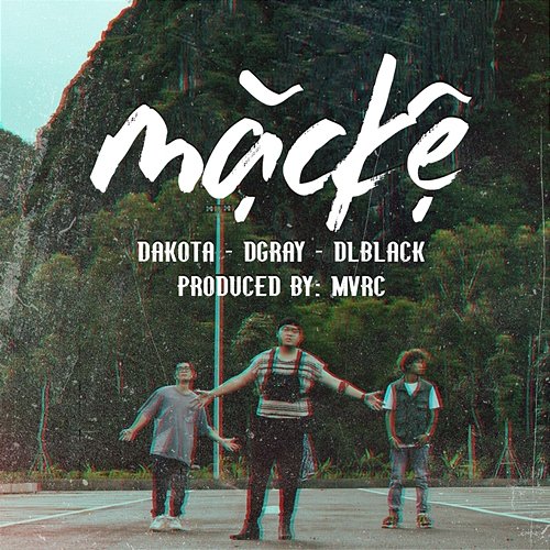 Mặc Kệ Dakota feat. DGray, DLBlack