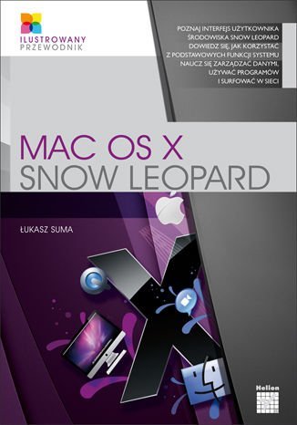 Mac OS X Snow Leopard. Ilustrowany przewodnik Suma Łukasz