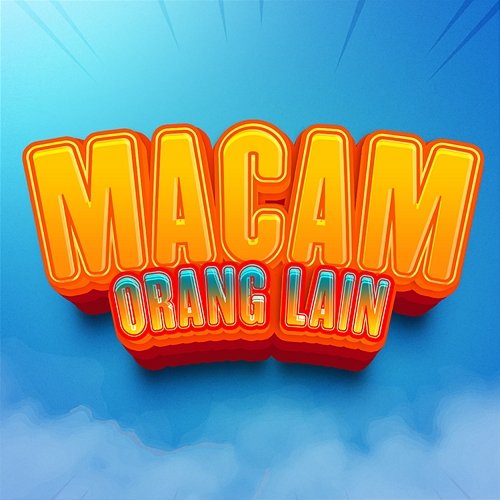 MACAM ORANG LAIN Andy Lo Wi feat. Pa'Chik, NeGGe, Sergio VK, 4lan Rumlaena