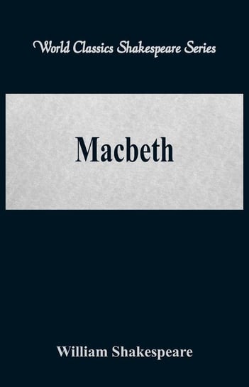 Macbeth (World Classics Shakespeare Series) Shakespeare William
