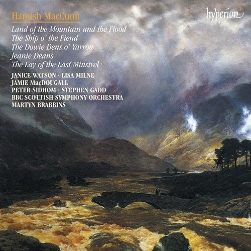MacCunn: Land of the Mountain and the Flood & Other Orchestral Works BBC Scottish Symphony Orchestra, Martyn Brabbins