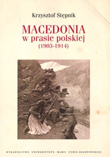 Macedonia w prasie polskiej (1903-1914) Stępnik Krzysztof