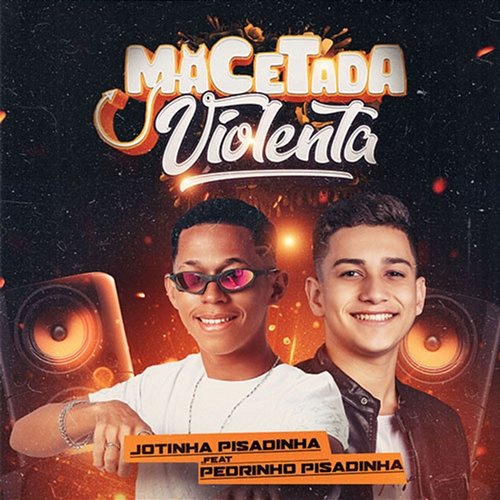 Macetada Violenta Jotinha Pisadinha feat. Pedrinho Pisadinha