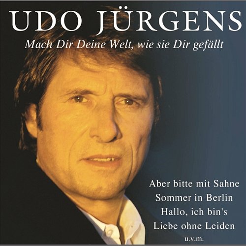 Mach dir deine Welt, wie sie dir gefällt Udo Jürgens