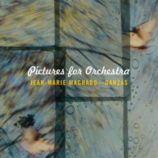 Machado: Pictures For Orchestra La Buissonne Studios