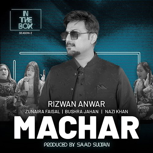 Machar Bushra Jahan, Zunaira Faisal, Saad Sultan feat. Nazi Khan, Rizwan Anwar