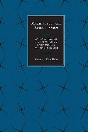 Machiavelli and Epicureanism Roecklein Robert J.
