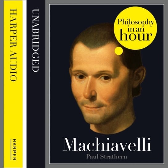 Machiavelli: Philosophy in an Hour Strathern Paul