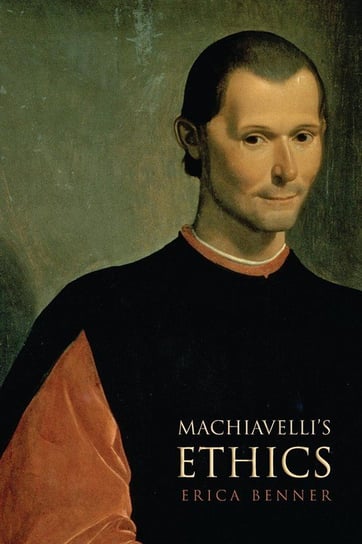 Machiavelli's Ethics Benner Erica