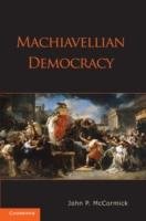 Machiavellian Democracy Mccormick John P.
