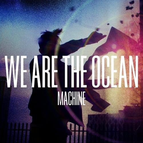 Machine We Are The Ocean
