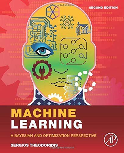 Machine Learning: A Bayesian And Optimization Perspective Opracowanie zbiorowe