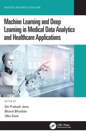 Machine Learning and Deep Learning in Medical Data Analytics and Healthcare Applications Opracowanie zbiorowe