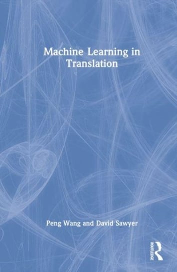 Machine Learning in Translation Taylor & Francis Ltd.