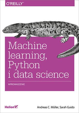 Machine learning, Python i data science. Wprowadzenie Guido Sarah, Muller Andreas C.