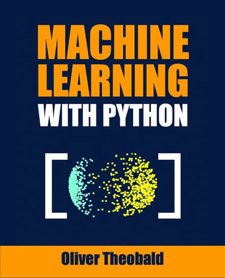 Machine Learning with Python - ebook EPUB Oliver Theobald