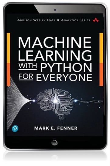 Machine Learning with Python for Everyone [DRM] - ebook EPUB Fenner Mark