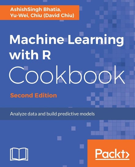 Machine Learning with R Cookbook, Second Edition Opracowanie zbiorowe