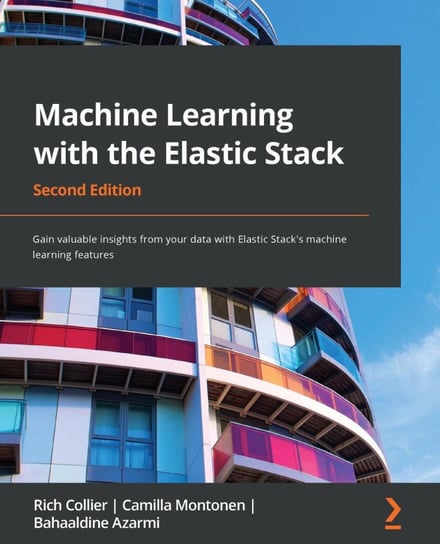 Machine Learning with the Elastic Stack - ebook epub Rich Collier, Camilla Montonen, Bahaaldine Azarmi