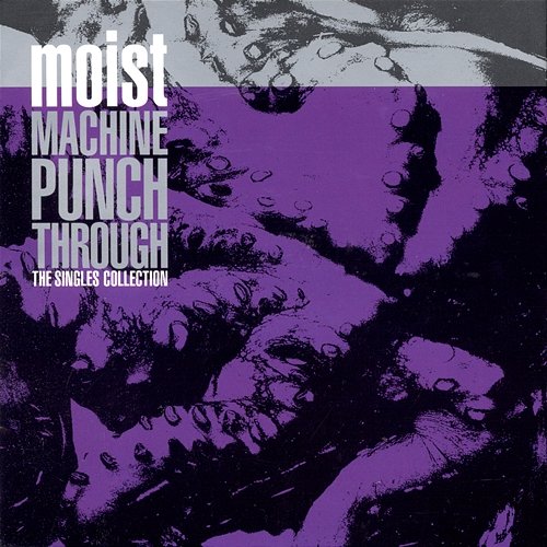 Machine Punch Through: The Singles Collection Moist